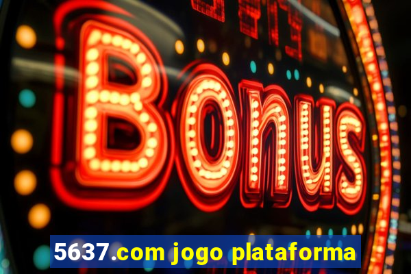 5637.com jogo plataforma